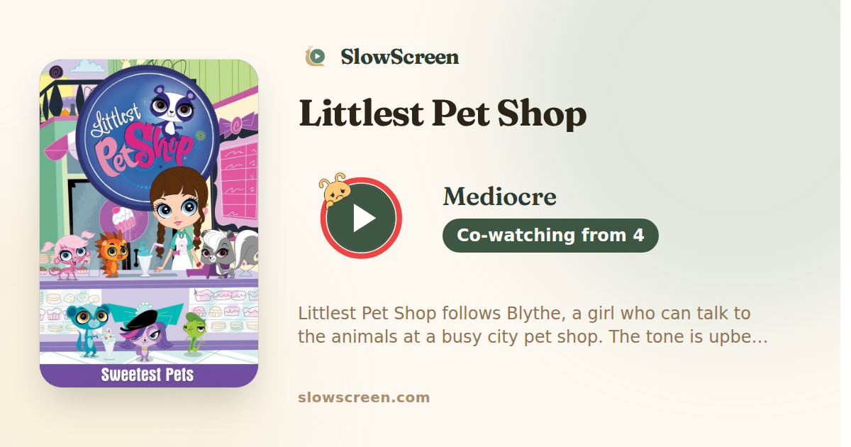 Littlest Pet Shop | Mediocre, co-watching from age 4