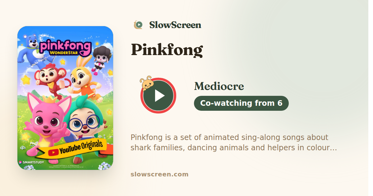 Pinkfong | Mediocre, co-watching from age 6