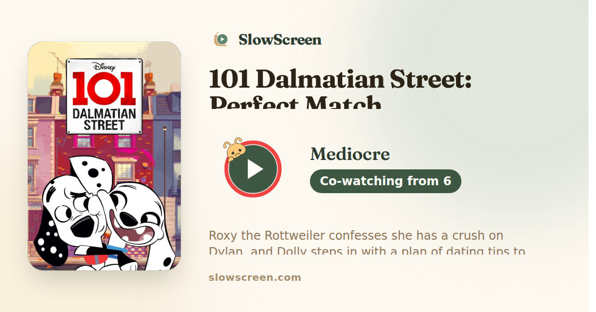 101 Dalmatian Street: Perfect Match | Mediocre, co-watching from age 6