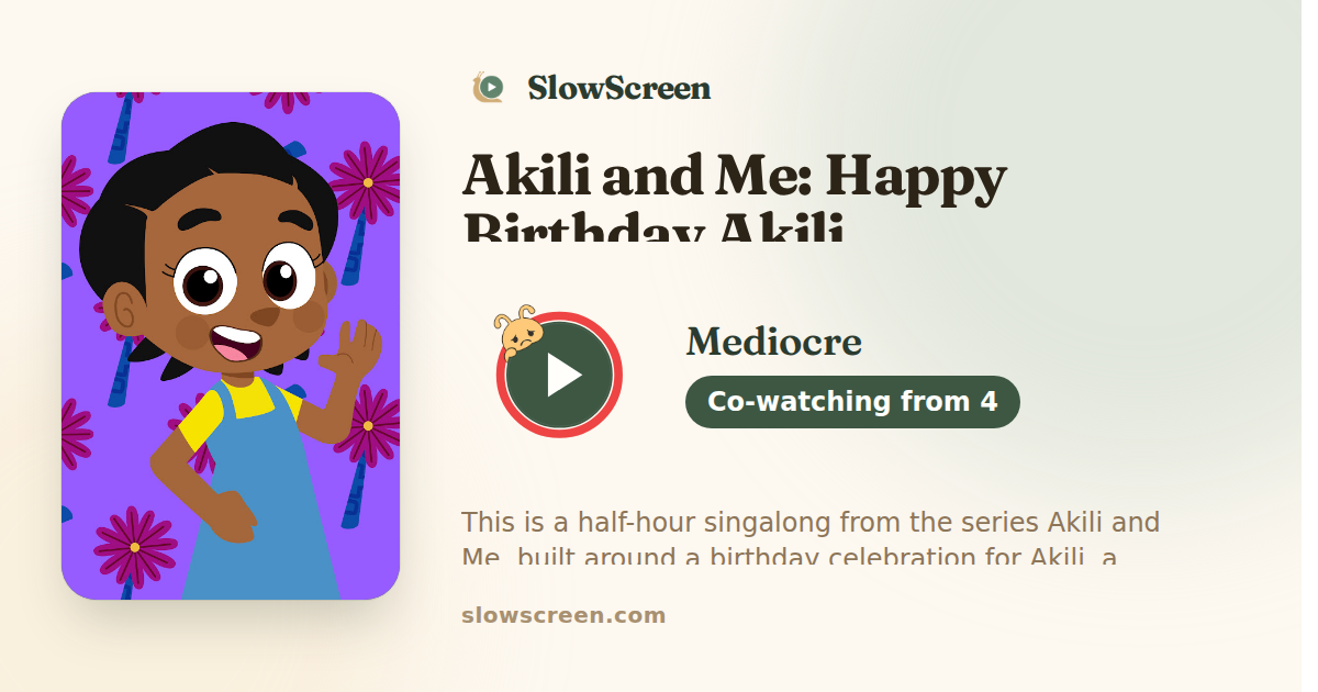 Akili and Me: Happy Birthday Akili | Mediocre, co-watching from age 4