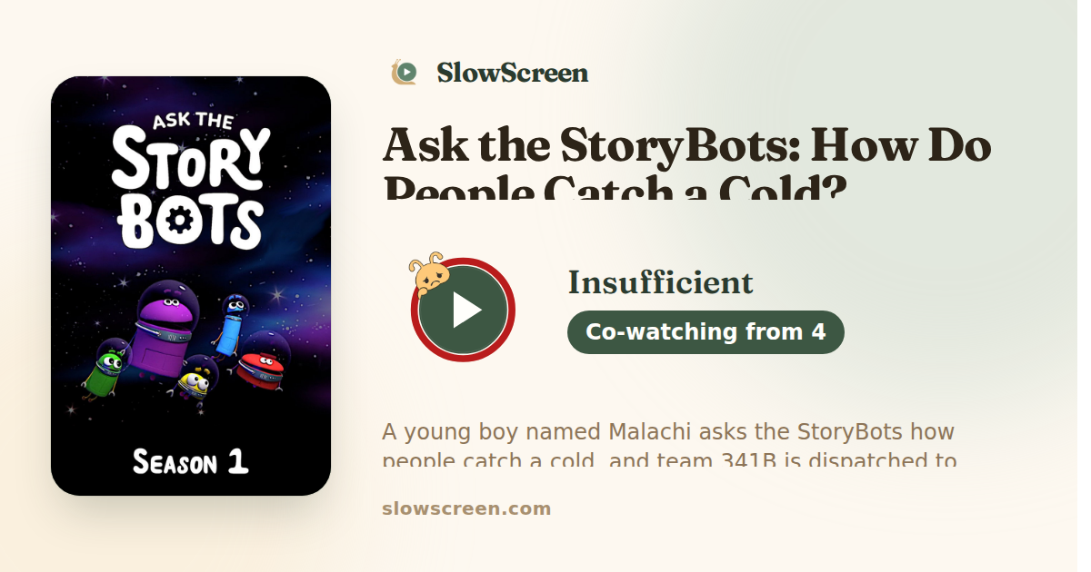 Ask the StoryBots: How Do People Catch a Cold? | Insufficient, co-watching from age 4