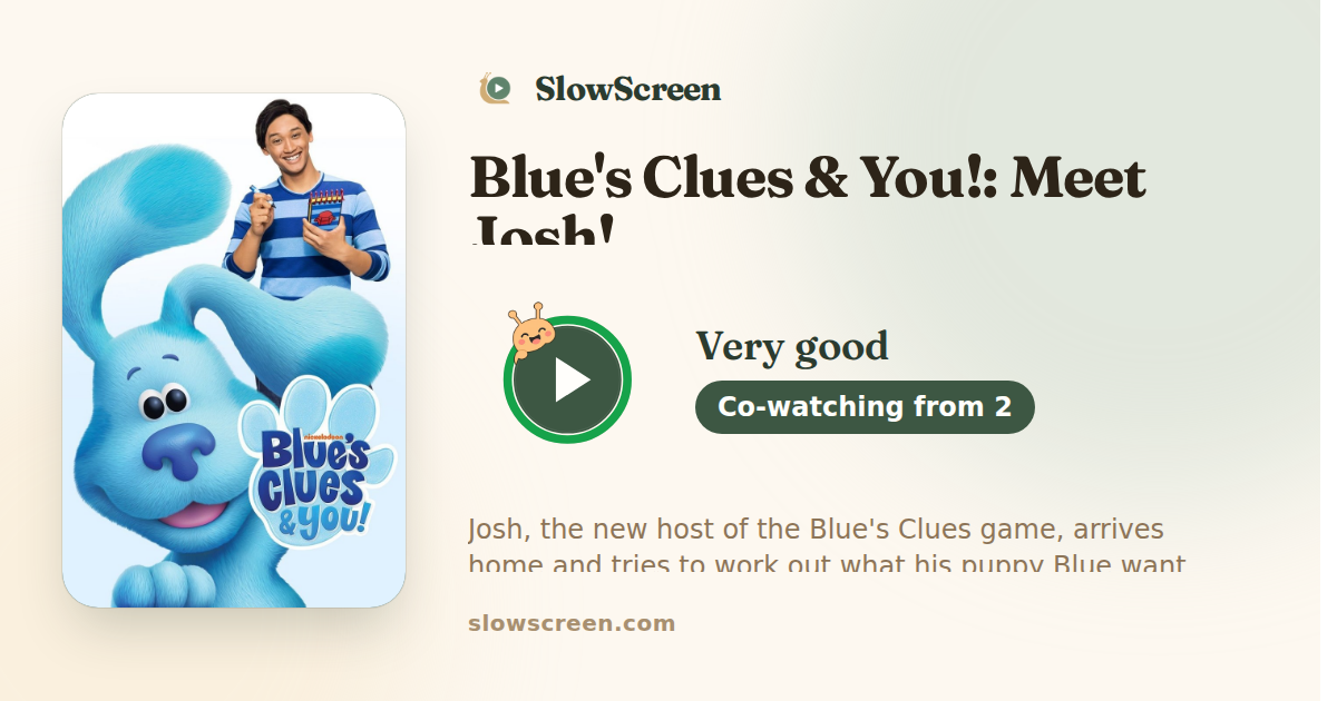 Blue's Clues & You!: Meet Josh! | Very good, co-watching from age 2
