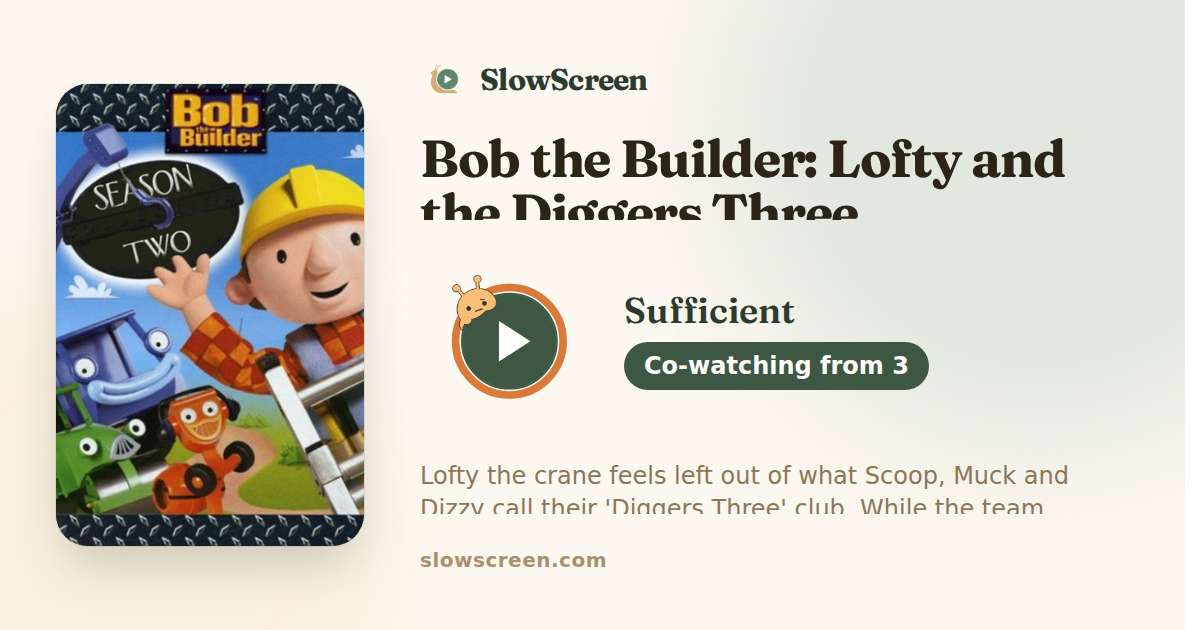 Bob the Builder: Lofty and the Diggers Three | Sufficient, co-watching from age 3