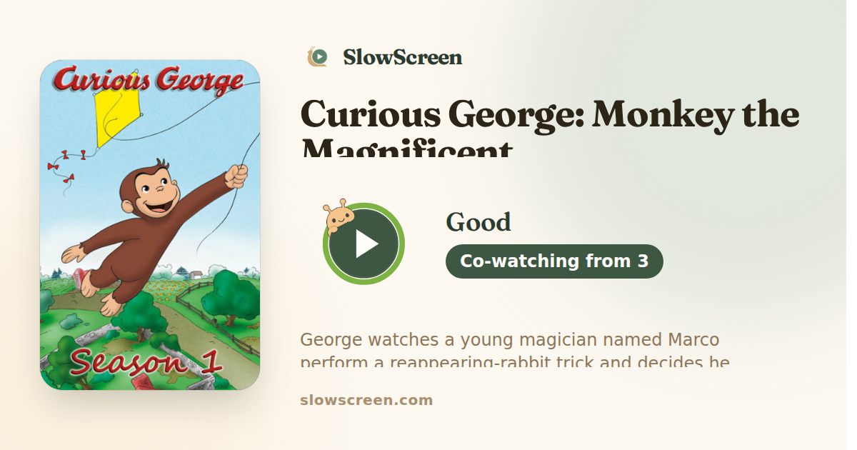 Curious George: Monkey the Magnificent | Good, co-watching from age 3