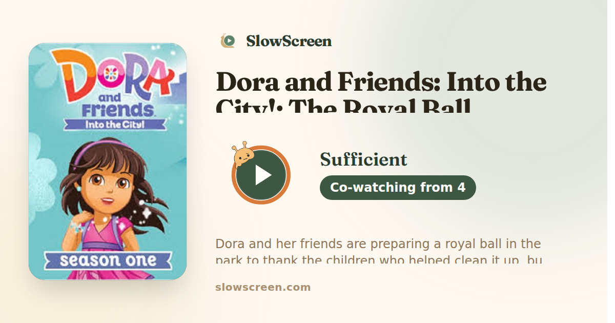 Dora and Friends: Into the City!: The Royal Ball | Sufficient, co-watching from age 4