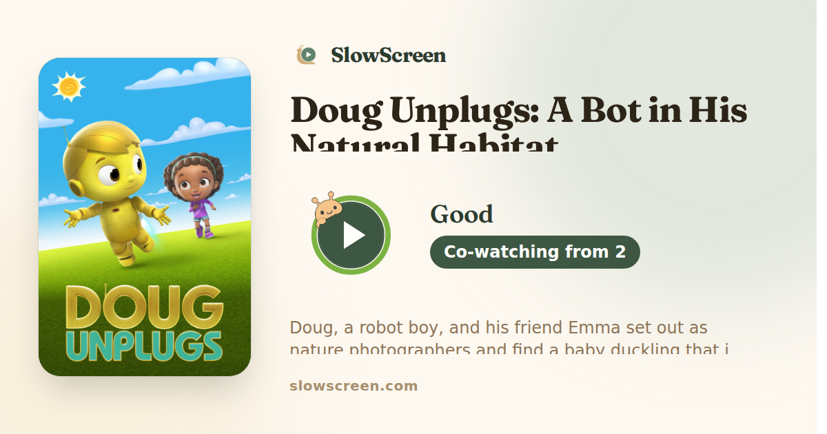 Doug Unplugs: A Bot in His Natural Habitat | Good, co-watching from age 2