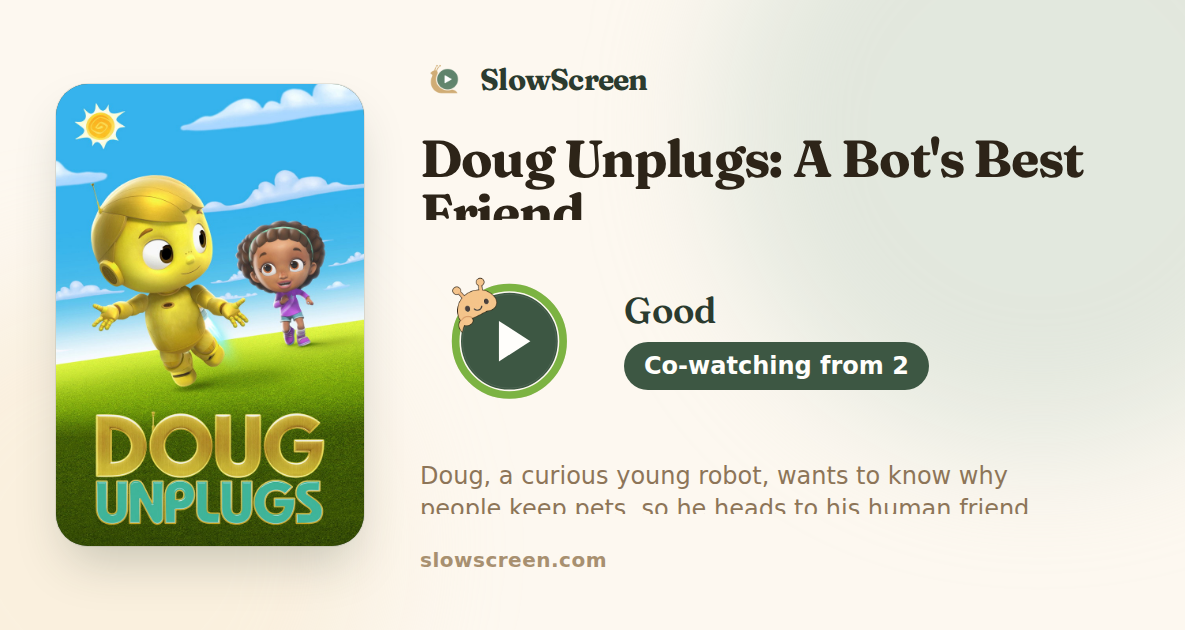 Doug Unplugs: A Bot's Best Friend | Good, co-watching from age 2