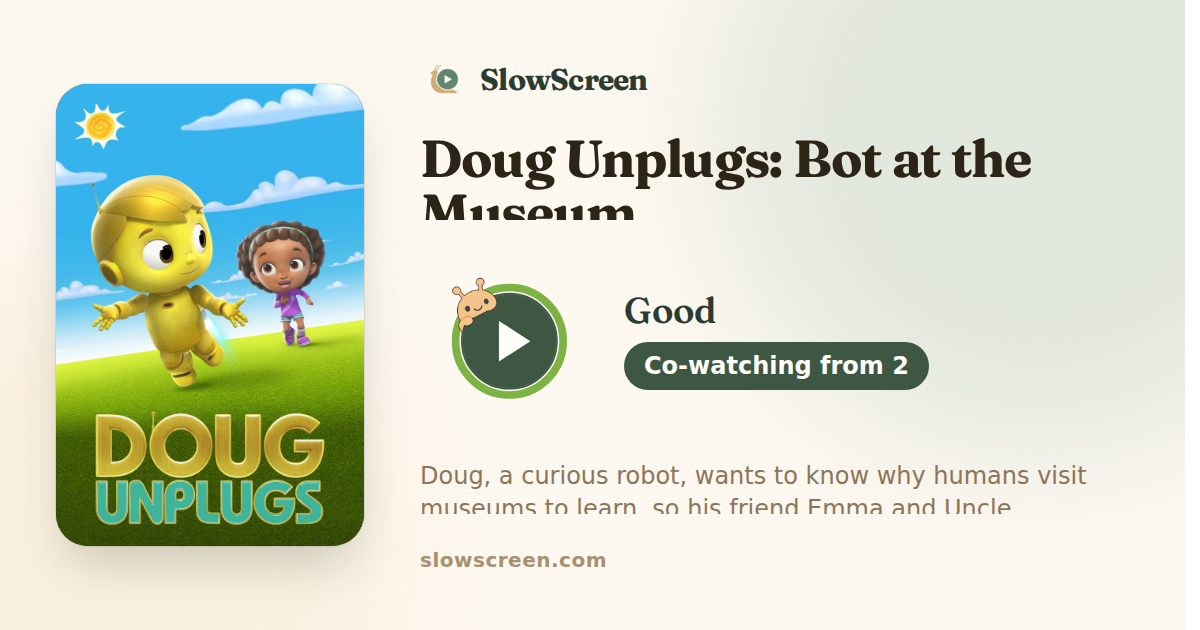 Doug Unplugs: Bot at the Museum | Good, co-watching from age 2