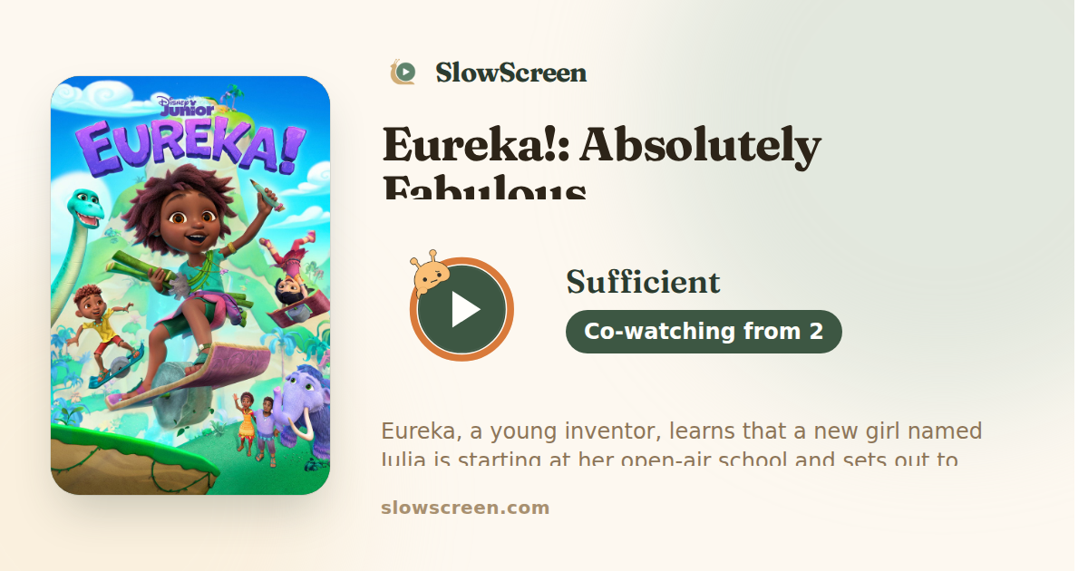 Eureka!: Absolutely Fabulous | Sufficient, co-watching from age 2