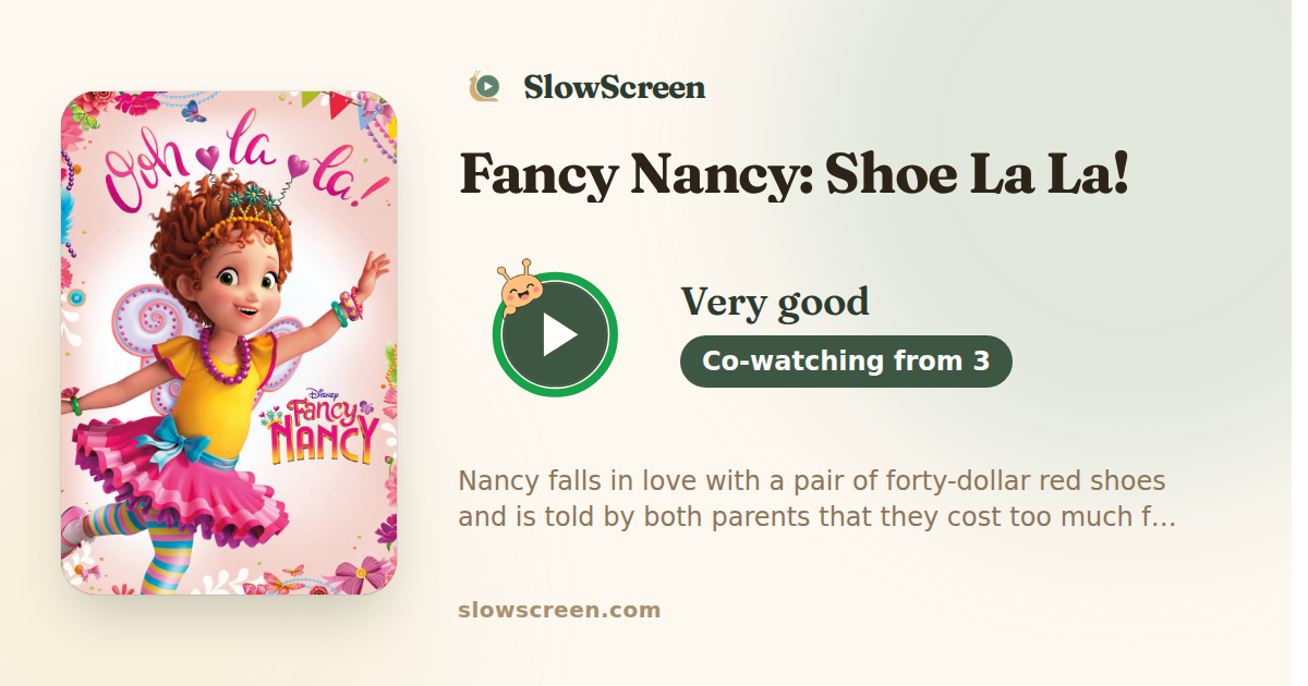 Fancy Nancy: Shoe La La! | Very good, co-watching from age 3