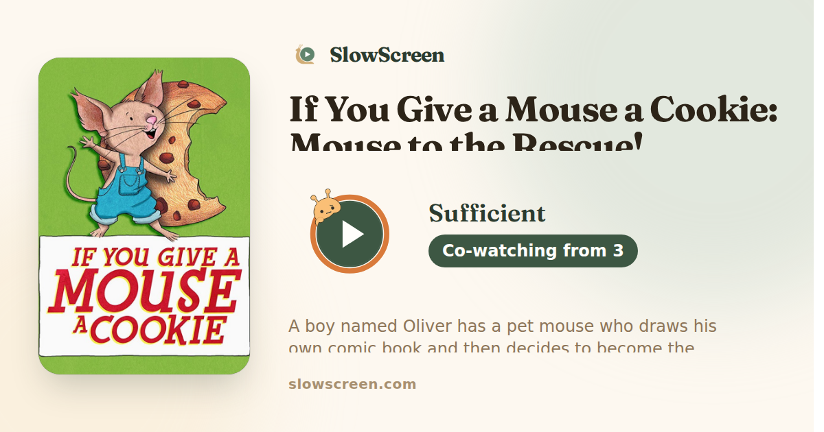 If You Give a Mouse a Cookie: Mouse to the Rescue! | Sufficient, co-watching from age 3