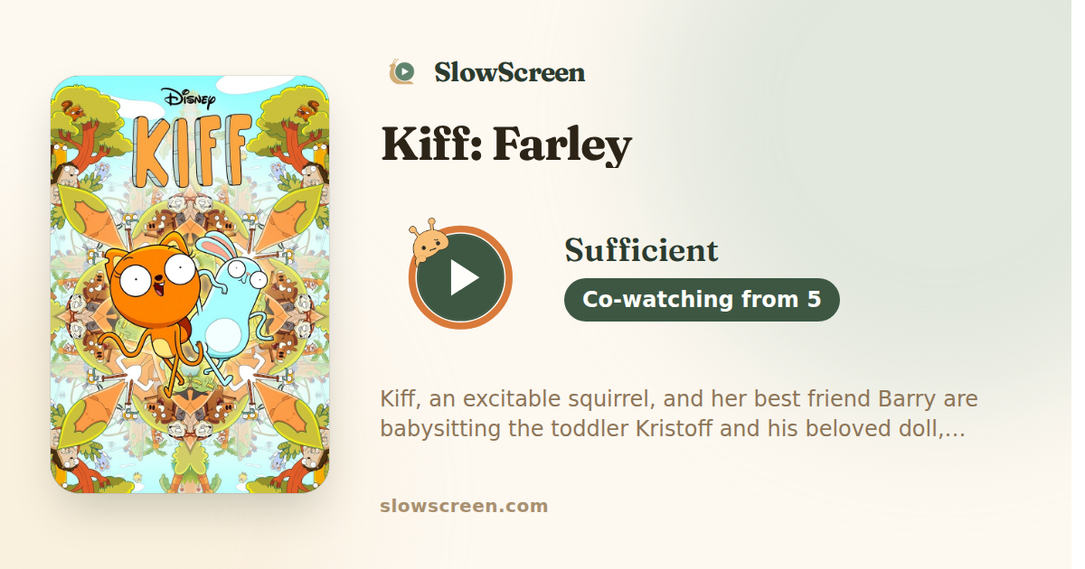 Kiff: Farley | Sufficient, co-watching from age 5