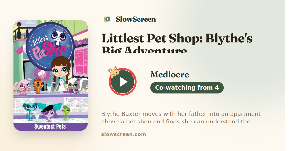 Littlest Pet Shop: Blythe's Big Adventure | Mediocre, co-watching from age 4