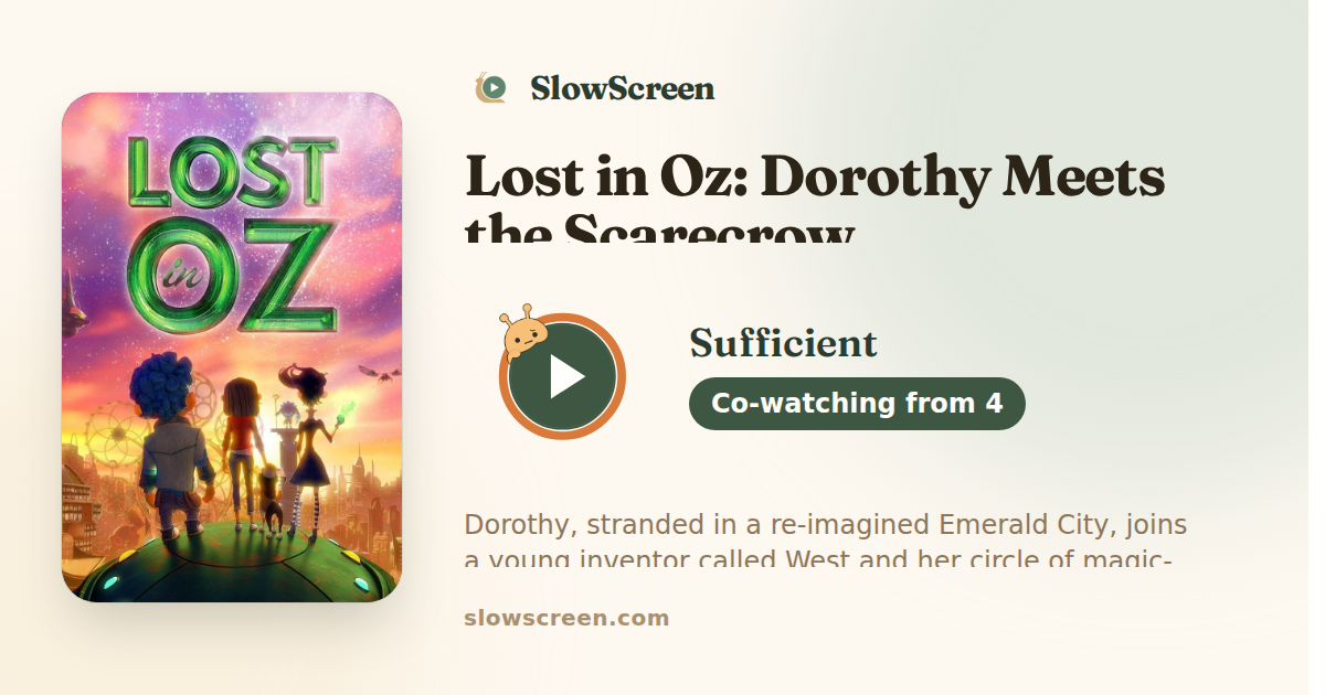 Lost in Oz: Dorothy Meets the Scarecrow | Sufficient, co-watching from age 4