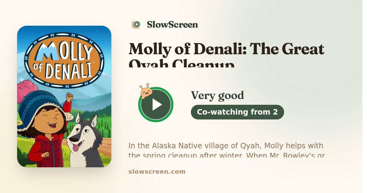 Molly of Denali: The Great Qyah Cleanup | Very good, co-watching from age 2