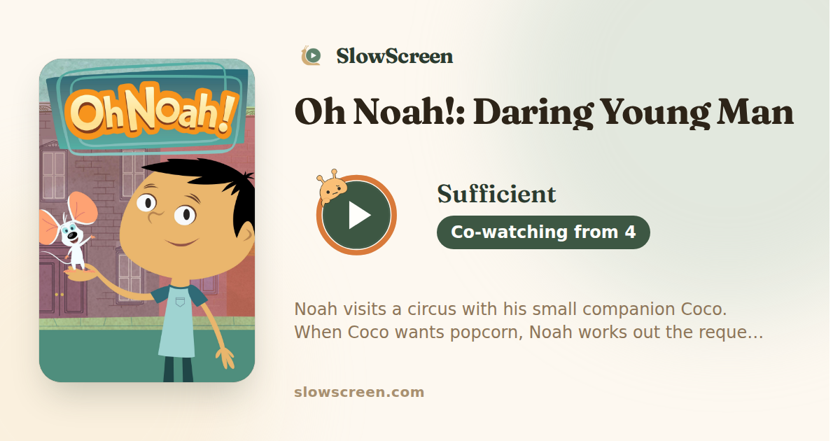 Oh Noah!: Daring Young Man | Sufficient, co-watching from age 4