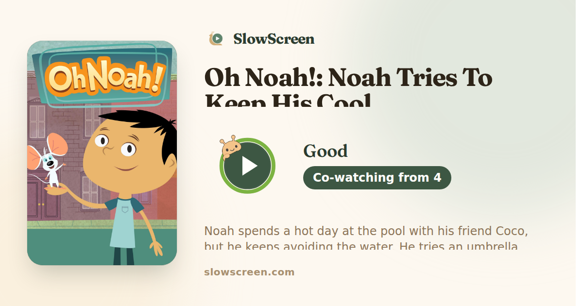 Oh Noah!: Noah Tries To Keep His Cool | Good, co-watching from age 4