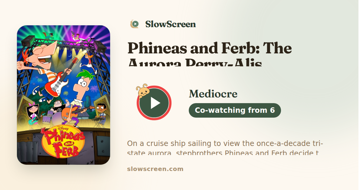 Phineas and Ferb: The Aurora Perry-Alis | Mediocre, co-watching from age 6