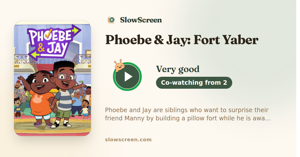 Phoebe & Jay: Fort Yaber | Very good, co-watching from age 2