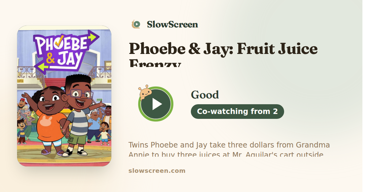 Phoebe & Jay: Fruit Juice Frenzy | Good, co-watching from age 2