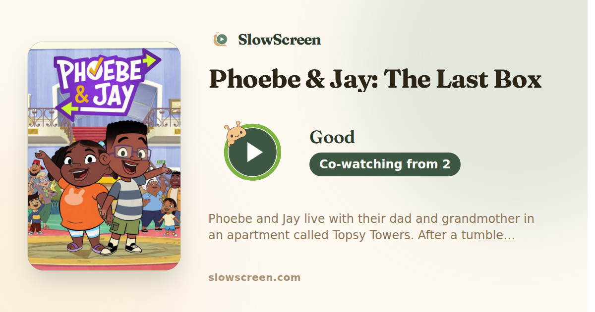 Phoebe & Jay: The Last Box | Good, co-watching from age 2