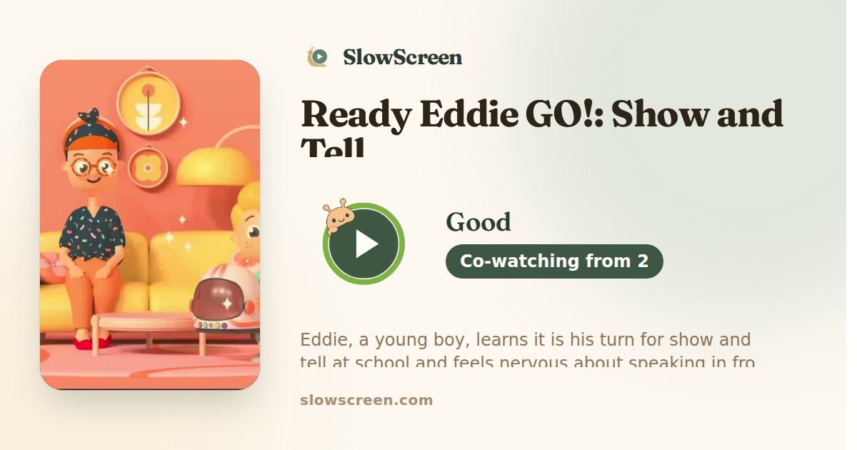 Ready Eddie GO!: Show and Tell | Good, co-watching from age 2