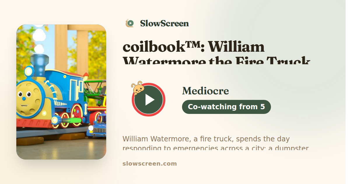 coilbook™: William Watermore the Fire Truck | Mediocre, co-watching from age 5