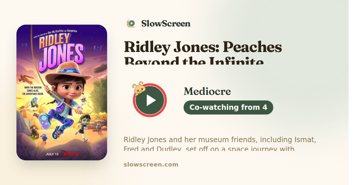 Ridley Jones: Peaches Beyond the Infinite | Mediocre, co-watching from age 4