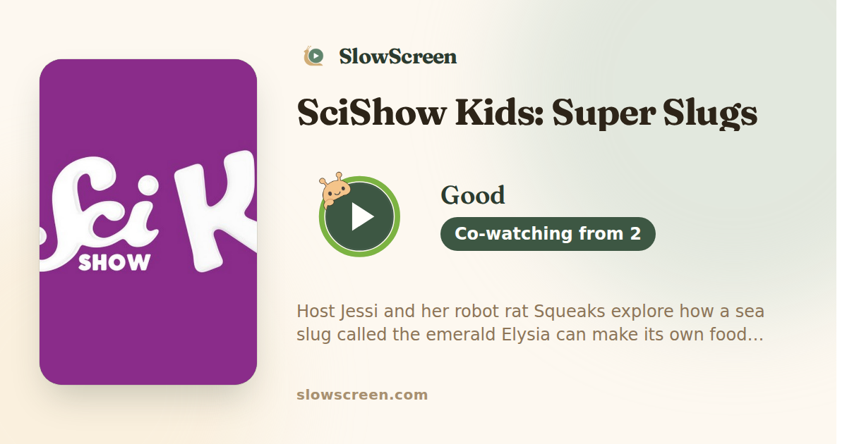 SciShow Kids: Super Slugs | Good, co-watching from age 2