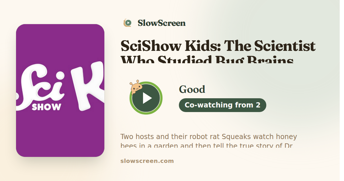 SciShow Kids: The Scientist Who Studied Bug Brains | Good, co-watching from age 2