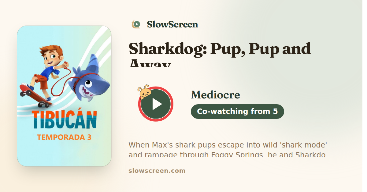 Sharkdog: Pup, Pup and Away | Mediocre, co-watching from age 5