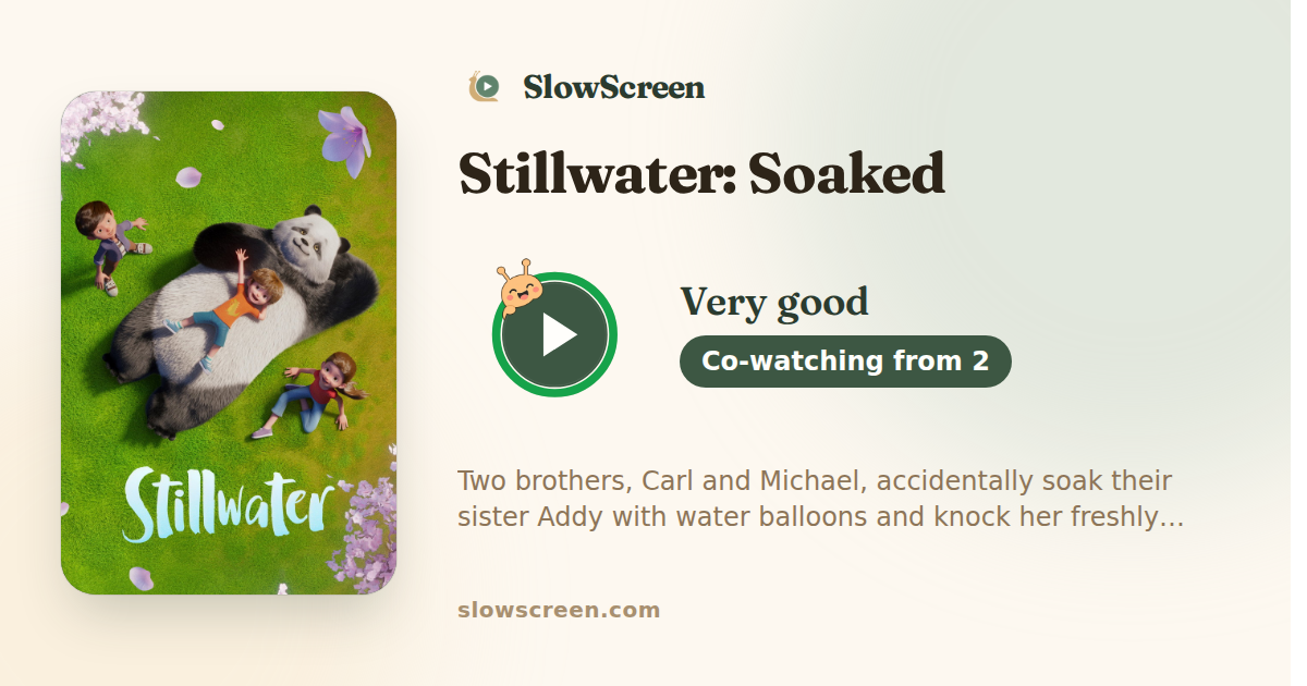 Stillwater: Soaked | Very good, co-watching from age 2