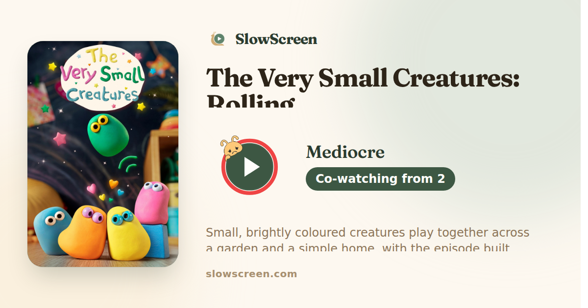 The Very Small Creatures: Rolling | Mediocre, co-watching from age 2
