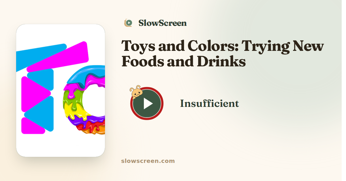 Toys and Colors: Trying New Foods and Drinks | Insufficient