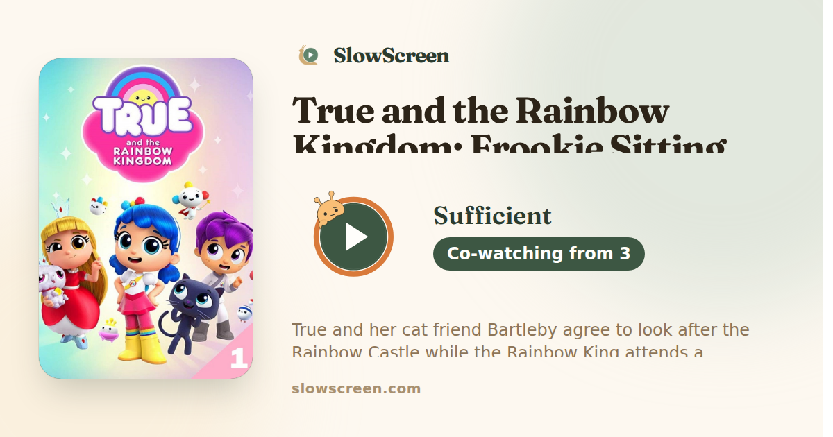 True and the Rainbow Kingdom: Frookie Sitting | Sufficient, co-watching from age 3