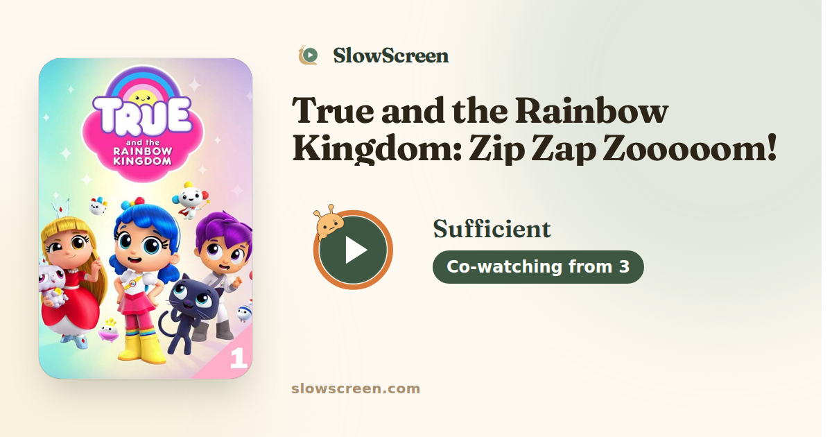 True and the Rainbow Kingdom: Zip Zap Zooooom! | Sufficient, co-watching from age 3