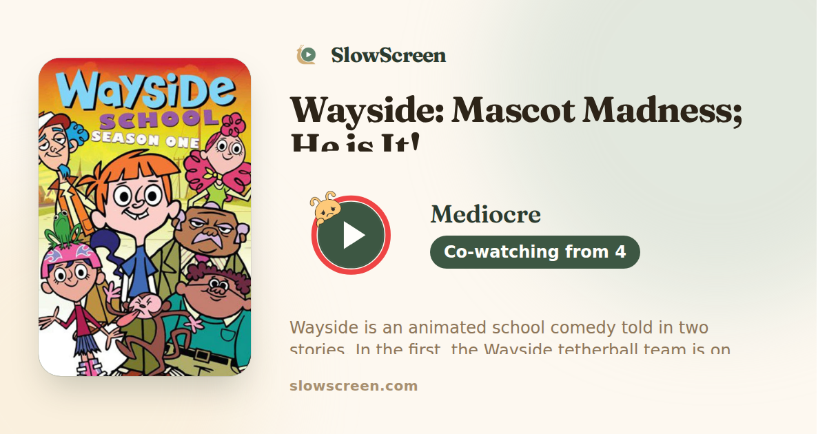 Wayside: Mascot Madness; He is It! | Mediocre, co-watching from age 4