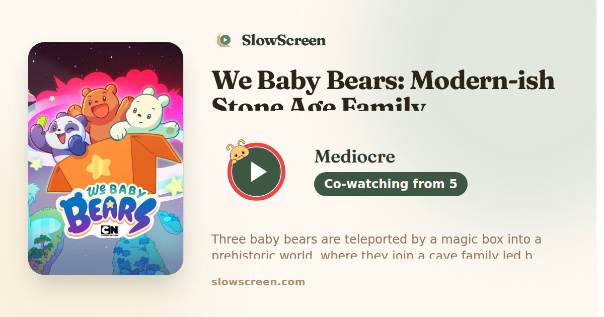 We Baby Bears: Modern-ish Stone Age Family | Mediocre, co-watching from age 5